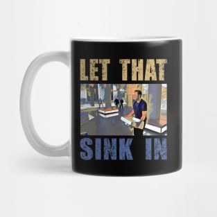 LET THAT SINK IN FUNNY colorful Mug